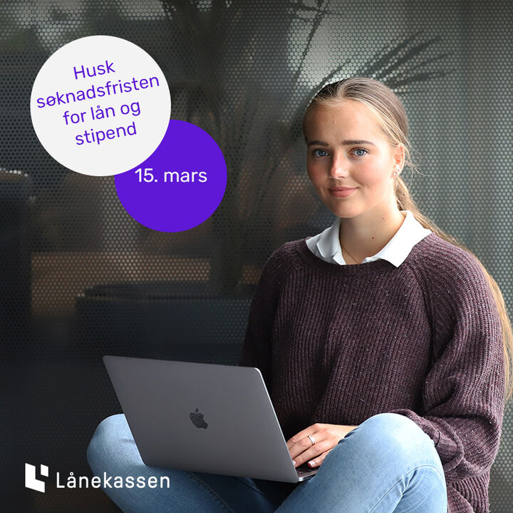 Søknadsfrist lån og stipend for våren 2021 er 15.mars Søknadsfrist lån og stipend for våren 2021 er 15.mars