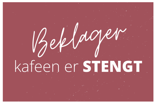 Beklager, kafeen er stengt